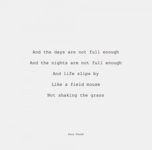 ... Ezra Pound Poem, Life Pass, Pound Merandom, Ezra Pound Quotes, Fields