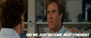 Step Brothers Did We Just Become Best Friends So we know that our ...