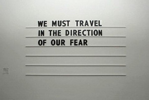 Travel in the Direction of your Fear