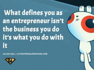 What defines you as an entrepreneur isn’t the business you do it’s ...