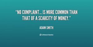 No complaint... is more common than that of a scarcity of money.”