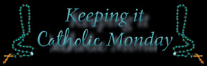 Keeping It Catholic Monday - Ash Wednesday, Fast & Abstinence