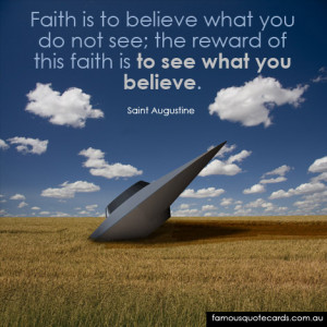 ... you do not see; the reward of this faith is to see what you believe