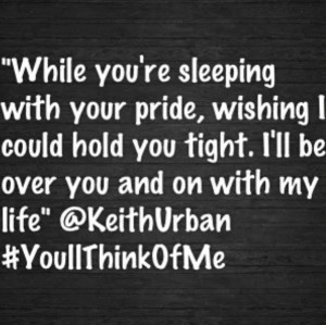 Stupid Boy Keith Urban Quotes With my life