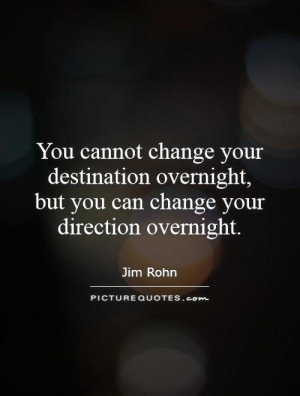 Change Quotes Destination Quotes Direction Quotes Jim Rohn Quotes