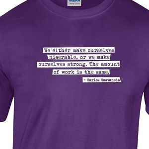 Miserable-Strong-Work-Quote-Gildan-Tshirt-white-ink-castaneda-positive ...