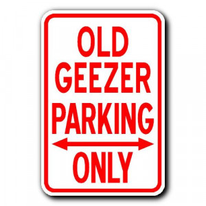 OLD GEEZER Parking Only Sign 1