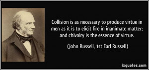 Collision is as necessary to produce virtue in men as it is to elicit ...