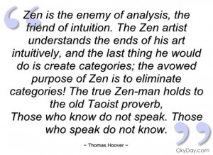 Zen Is the Enemy of analysis,the friend of Intuition ~ Enemy Quote