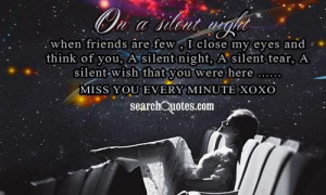 On a silent night when friends are few , I close my eyes and think of ...