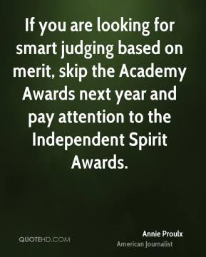 Annie Proulx - If you are looking for smart judging based on merit ...