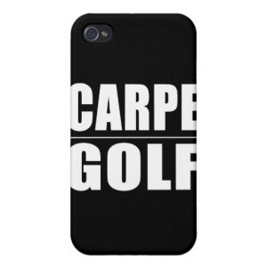 Funny Golfers Quotes Jokes : Carpe Golf iPhone 4/4S Cases