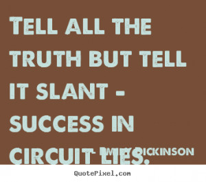 ... it slant - success in circuit.. Emily Dickinson good success quote
