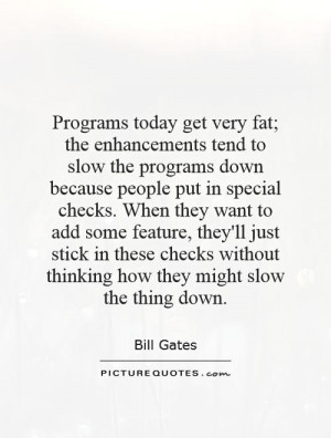 ... -tend-to-slow-the-programs-down-because-people-put-in-quote-1.jpg