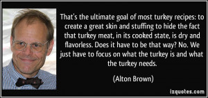 That's the ultimate goal of most turkey recipes: to create a great ...