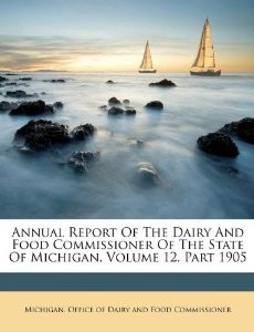Annual Report Of The Dairy And Food Commissioner Of The State Of ...