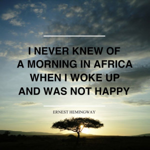 Quotes Africa, Travel Africa Quotes, Ernest Knew, Hemingway Africa ...