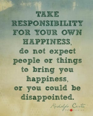 Rodolfo costa take responsibility for your own happiness quote