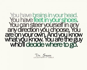 Dr. Seuss, this was my graduation quote