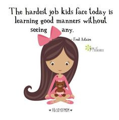 ... good manners without seeing any. #sotrue #children #manners. For more