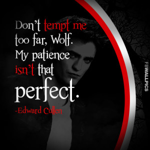 Edward Cullen My Patience Twilight Eclipse Quote Picture