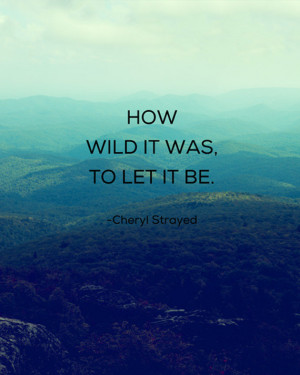 Cheryl Strayed Inspirational Quote - Fine Art Print, How Wild It Was ...