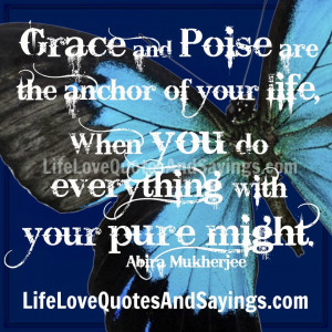 Grace and Poise are the anchor of your life,