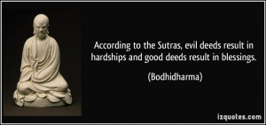 According to the Sutras, evil deeds result in hardships and good deeds ...