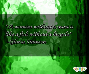woman without a man is like a fish without a bicycle .