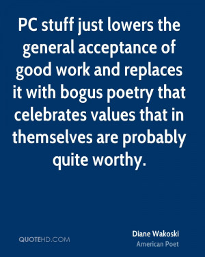 the general acceptance of good work and replaces it with bogus poetry ...