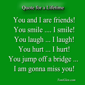 Missing You Friend Quotes You and i are friends!