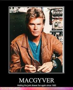 macgyver quotes - Google Search More