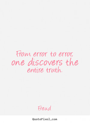 Quotes about inspirational - From error to error, one discovers the ...