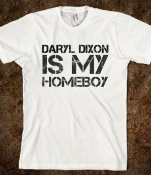 Daryl Dixon is my homeboy Bahaha