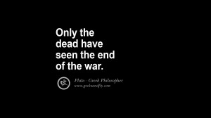 dead have seen the end of the war. Famous Philosophy Quotes by Plato ...