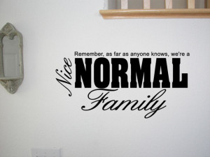 NICE NORMAL FAMILY ~ Wall Quote Sticker Art Removable Vinyl Decal