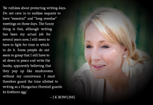 Quote of the day: ‘Be ruthless about protecting writing days’