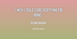 quote-Richard-Wagner-i-wish-i-could-score-everything-for-34957.png