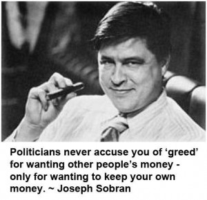 ... money - only for wanting to keep your own money. -Joseph Sobran
