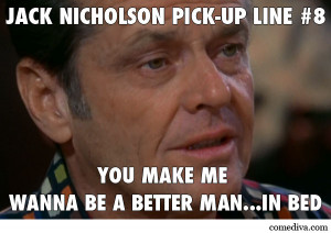 Jack Nicholson Pick-Up Lines