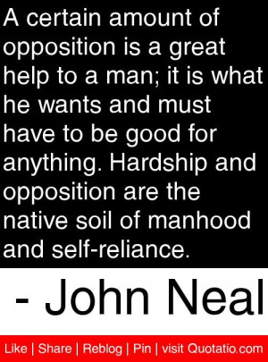 ... soil of manhood and self-reliance. - John Neal #quotes #quotations