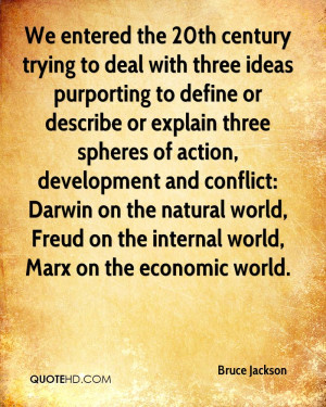 We entered the 20th century trying to deal with three ideas purporting ...
