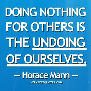 ... Others Quotes - Doing nothing for others is the undoing of ourselves