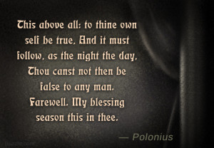 This above all: to thine own self be true,
