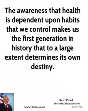 The awareness that health is dependent upon habits that we control ...