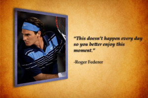 Roger Federer Quote: Tennis Quotes, Roger Federer Quotes, Celebrities ...