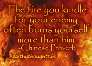 chinese-proverb-the-fire-you-kindle-often-burns-you-more-inspirational ...