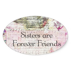 Sisters are Forever Friends QUOTE vintage art Oval Sticker from ...