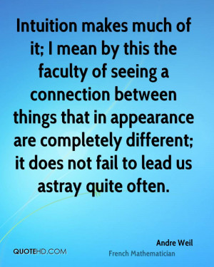 ... completely different; it does not fail to lead us astray quite often