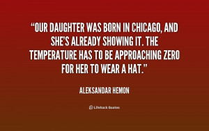 quote-Aleksandar-Hemon-our-daughter-was-born-in-chicago-and-234033.png